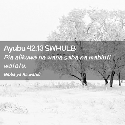 Picture 02 - Ayubu 42:13 SWHULB - Pia alikuwa na wana saba na mabinti - Bible Verse Picture