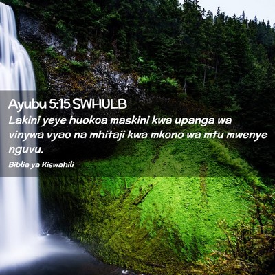Picture 02 - Ayubu 5:15 SWHULB - Lakini yeye huokoa maskini kwa upanga wa vinywa - Bible Verse Picture