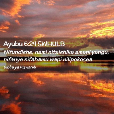Picture 02 - Ayubu 6:24 SWHULB - Nifundishe, nami nitaishika amani yangu; nifanye - Bible Verse Picture