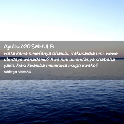 Picture 02 - Ayubu 7:20 SWHULB - Hata kama nimefanya dhambi, itakusaidia nini, - Bible Verse Picture