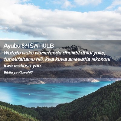 Picture 02 - Ayubu 8:4 SWHULB - Watoto wako wametenda dhambi dhidi yake; - Bible Verse Picture