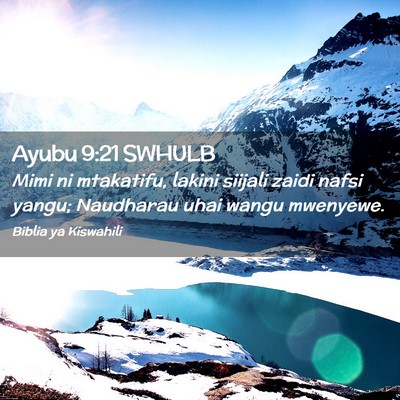 Picture 02 - Ayubu 9:21 SWHULB - Mimi ni mtakatifu, lakini siijali zaidi nafsi - Bible Verse Picture