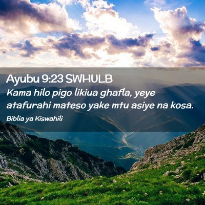 Picture 02 - Ayubu 9:23 SWHULB - Kama hilo pigo likiua ghafla, yeye atafurahi - Bible Verse Picture