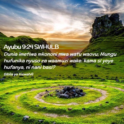 Picture 02 - Ayubu 9:24 SWHULB - Dunia imetiwa mkononi mwa watu waovu; Mungu - Bible Verse Picture