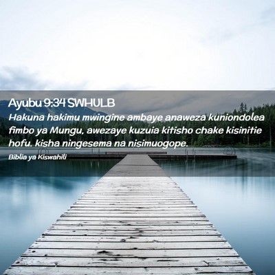 Picture 02 - Ayubu 9:34 SWHULB - Hakuna hakimu mwingine ambaye anaweza kuniondolea - Bible Verse Picture