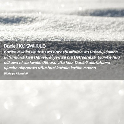 Picture 02 - Danieli 10:1 SWHULB - Katika mwaka wa tatu wa Koreshi mfalme wa Uajemi, - Bible Verse Picture