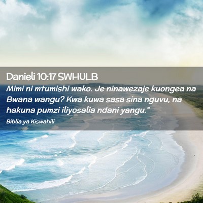 Picture 02 - Danieli 10:17 SWHULB - Mimi ni mtumishi wako. Je ninawezaje kuongea na - Bible Verse Picture