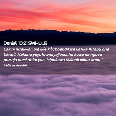 Picture 02 - Danieli 10:21 SWHULB - Lakini nitakwambia kile kilichoandikwa katika - Bible Verse Picture