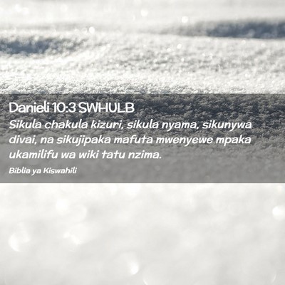 Picture 02 - Danieli 10:3 SWHULB - Sikula chakula kizuri, sikula nyama, sikunywa - Bible Verse Picture