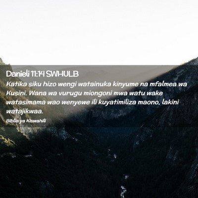 Picture 02 - Danieli 11:14 SWHULB - Katika siku hizo wengi watainuka kinyume na - Bible Verse Picture