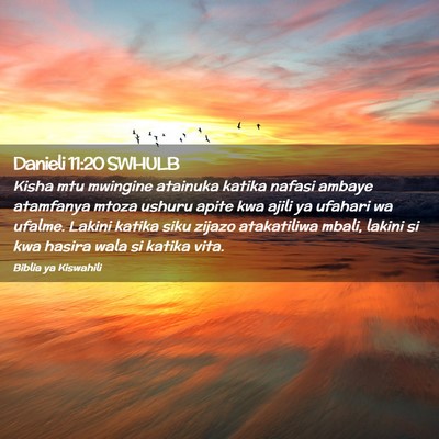 Picture 02 - Danieli 11:20 SWHULB - Kisha mtu mwingine atainuka katika nafasi ambaye - Bible Verse Picture