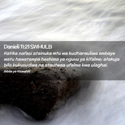 Picture 02 - Danieli 11:21 SWHULB - Katika nafasi atainuka mtu wa kudharauliwa ambaye - Bible Verse Picture