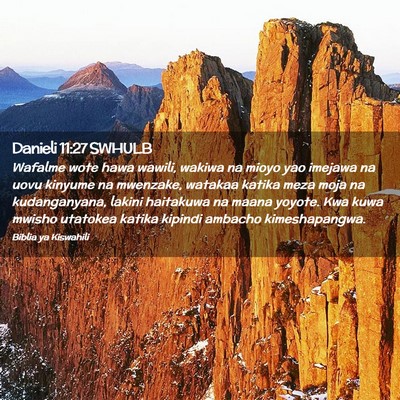 Picture 02 - Danieli 11:27 SWHULB - Wafalme wote hawa wawili, wakiwa na mioyo yao - Bible Verse Picture