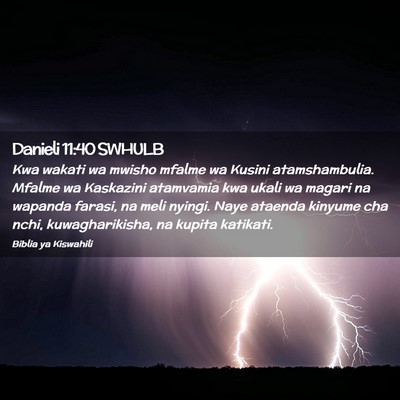Picture 02 - Danieli 11:40 SWHULB - Kwa wakati wa mwisho mfalme wa Kusini - Bible Verse Picture