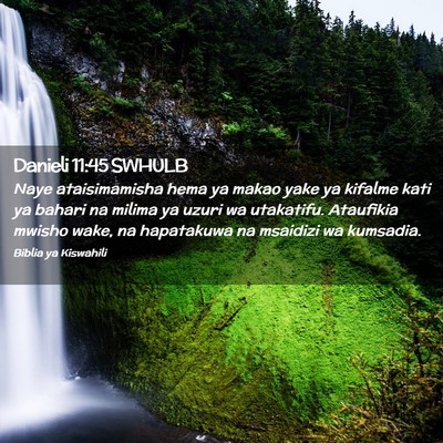 Picture 02 - Danieli 11:45 SWHULB - Naye ataisimamisha hema ya makao yake ya kifalme - Bible Verse Picture