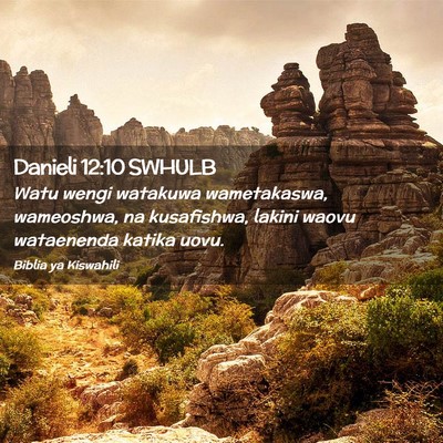 Picture 02 - Danieli 12:10 SWHULB - Watu wengi watakuwa wametakaswa, wameoshwa, na - Bible Verse Picture