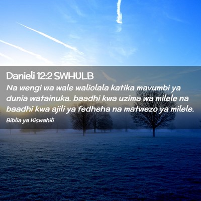 Picture 02 - Danieli 12:2 SWHULB - Na wengi wa wale waliolala katika mavumbi ya - Bible Verse Picture