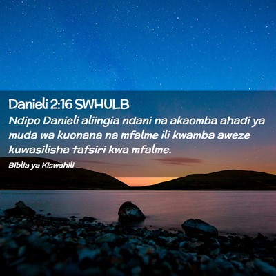 Picture 02 - Danieli 2:16 SWHULB - Ndipo Danieli aliingia ndani na akaomba ahadi ya - Bible Verse Picture