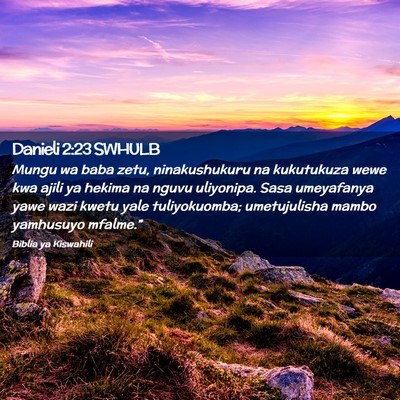 Picture 02 - Danieli 2:23 SWHULB - Mungu wa baba zetu, ninakushukuru na kukutukuza - Bible Verse Picture