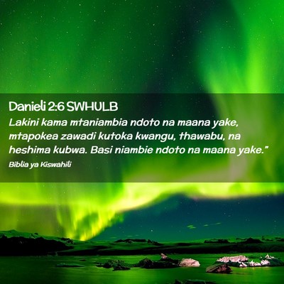 Picture 02 - Danieli 2:6 SWHULB - Lakini kama mtaniambia ndoto na maana yake, - Bible Verse Picture