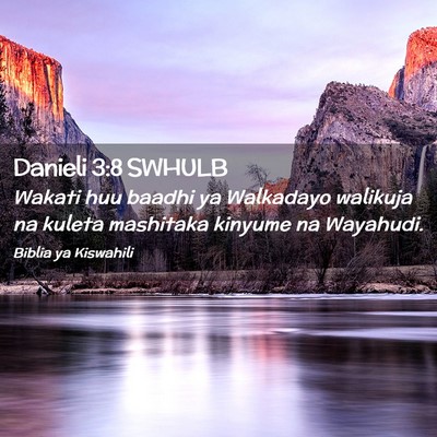 Picture 02 - Danieli 3:8 SWHULB - Wakati huu baadhi ya Walkadayo walikuja na kuleta - Bible Verse Picture