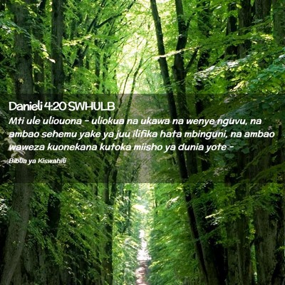 Picture 02 - Danieli 4:20 SWHULB - Mti ule uliouona - uliokua na ukawa na wenye - Bible Verse Picture