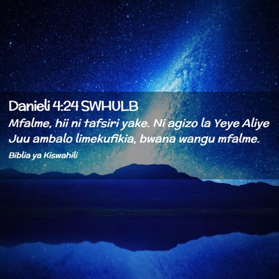 Picture 02 - Danieli 4:24 SWHULB - Mfalme, hii ni tafsiri yake. Ni agizo la Yeye - Bible Verse Picture