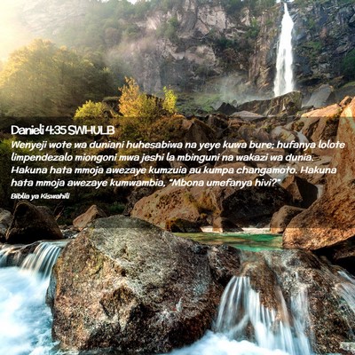 Picture 02 - Danieli 4:35 SWHULB - Wenyeji wote wa duniani huhesabiwa na yeye kuwa - Bible Verse Picture