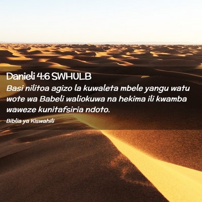 Picture 02 - Danieli 4:6 SWHULB - Basi nilitoa agizo la kuwaleta mbele yangu watu - Bible Verse Picture