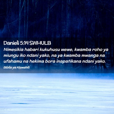 Picture 02 - Danieli 5:14 SWHULB - Nimesikia habari kukuhusu wewe, kwamba roho ya - Bible Verse Picture