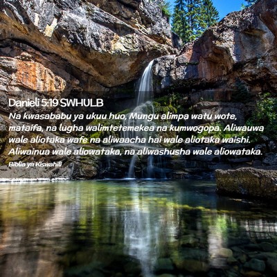 Picture 02 - Danieli 5:19 SWHULB - Na kwasababu ya ukuu huo, Mungu alimpa watu wote, - Bible Verse Picture