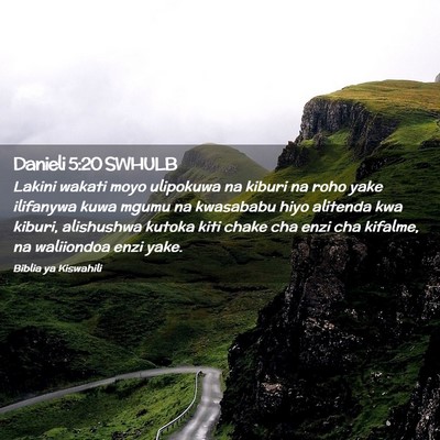 Picture 02 - Danieli 5:20 SWHULB - Lakini wakati moyo ulipokuwa na kiburi na roho - Bible Verse Picture