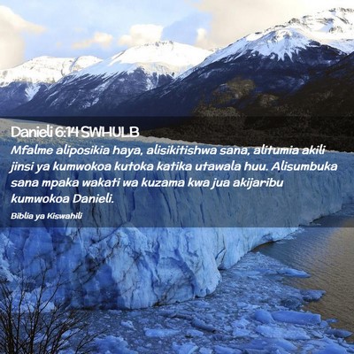 Picture 02 - Danieli 6:14 SWHULB - Mfalme aliposikia haya, alisikitishwa sana, - Bible Verse Picture