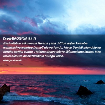 Picture 02 - Danieli 6:23 SWHULB - Basi mfalme alikuwa na furaha sana. Alitoa agizo - Bible Verse Picture