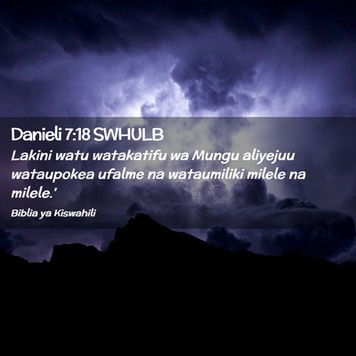 Picture 02 - Danieli 7:18 SWHULB - Lakini watu watakatifu wa Mungu aliyejuu - Bible Verse Picture