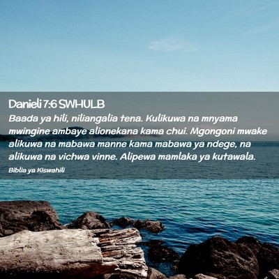 Picture 02 - Danieli 7:6 SWHULB - Baada ya hili, niliangalia tena. Kulikuwa na - Bible Verse Picture
