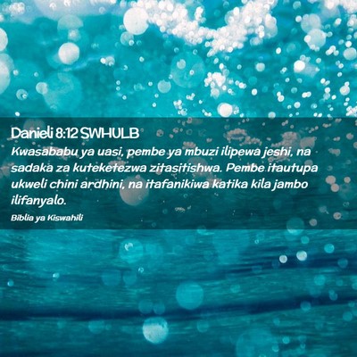 Picture 02 - Danieli 8:12 SWHULB - Kwasababu ya uasi, pembe ya mbuzi ilipewa jeshi, - Bible Verse Picture