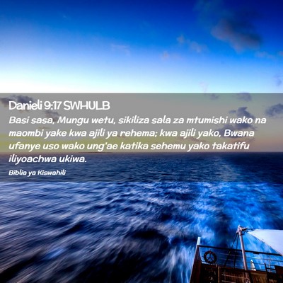 Picture 02 - Danieli 9:17 SWHULB - Basi sasa, Mungu wetu, sikiliza sala za mtumishi - Bible Verse Picture