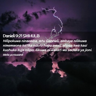 Picture 02 - Danieli 9:21 SWHULB - Nilipokuwa ninaomba, mtu Gabrieli, ambaye - Bible Verse Picture