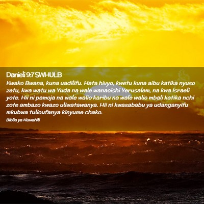 Picture 02 - Danieli 9:7 SWHULB - Kwako Bwana, kuna uadilifu. Hata hivyo, kwetu - Bible Verse Picture