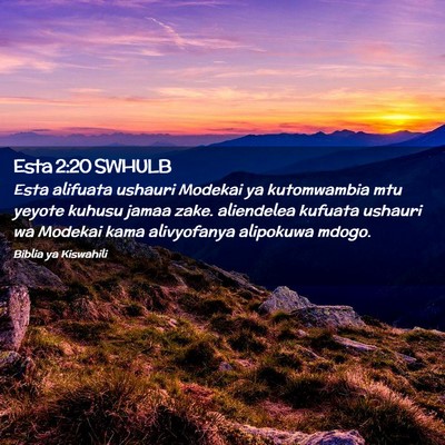 Picture 02 - Esta 2:20 SWHULB - Esta alifuata ushauri Modekai ya kutomwambia mtu - Bible Verse Picture