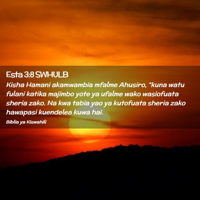 Picture 02 - Esta 3:8 SWHULB - Kisha Hamani akamwambia mfalme Ahusiro, “kuna - Bible Verse Picture