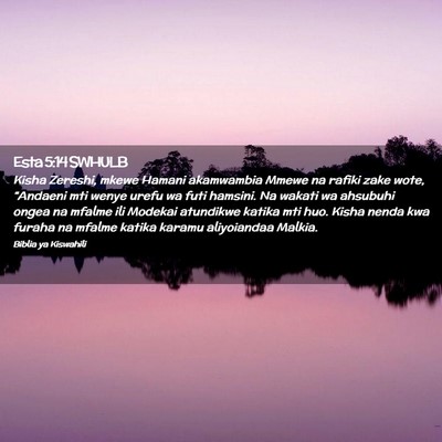 Picture 02 - Esta 5:14 SWHULB - Kisha Zereshi, mkewe Hamani akamwambia Mmewe na - Bible Verse Picture