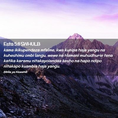 Picture 02 - Esta 5:8 SWHULB - kama ikikupendeza mfalme, kwa kunipa haja yangu - Bible Verse Picture