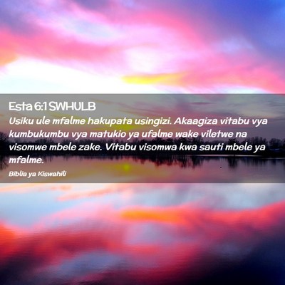 Picture 02 - Esta 6:1 SWHULB - Usiku ule mfalme hakupata usingizi. Akaagiza - Bible Verse Picture