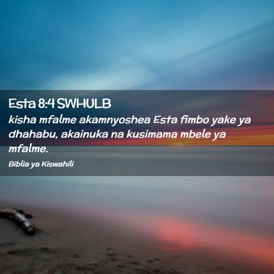 Picture 02 - Esta 8:4 SWHULB - kisha mfalme akamnyoshea Esta fimbo yake ya - Bible Verse Picture