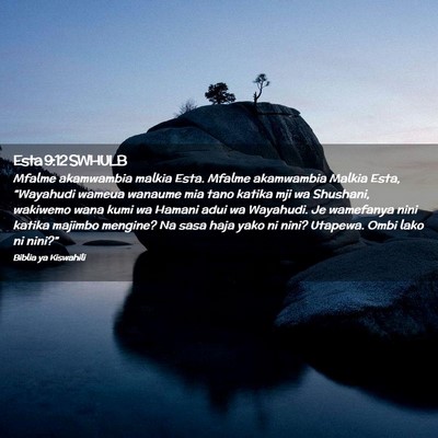 Picture 02 - Esta 9:12 SWHULB - Mfalme akamwambia malkia Esta. Mfalme akamwambia - Bible Verse Picture