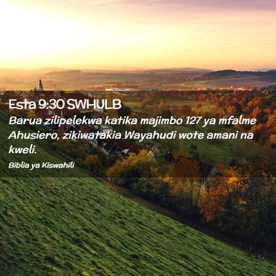 Picture 02 - Esta 9:30 SWHULB - Barua zilipelekwa katika majimbo 127 ya mfalme - Bible Verse Picture