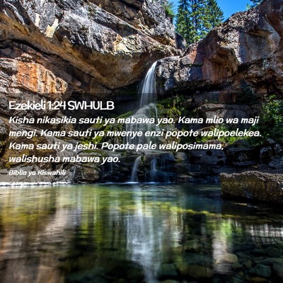 Picture 02 - Ezekieli 1:24 SWHULB - Kisha nikasikia sauti ya mabawa yao. Kama mlio wa - Bible Verse Picture