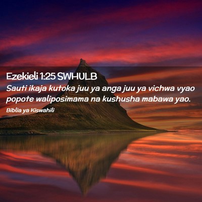 Picture 02 - Ezekieli 1:25 SWHULB - Sauti ikaja kutoka juu ya anga juu ya vichwa vyao - Bible Verse Picture